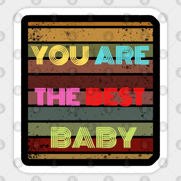 you are the best baby Sticker by busines_night